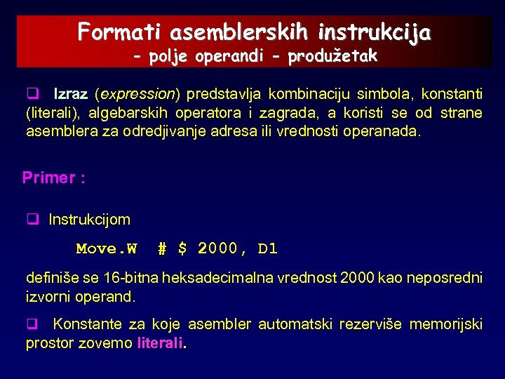 Formati asemblerskih instrukcija - polje operandi - produžetak q Izraz (expression) predstavlja kombinaciju simbola,