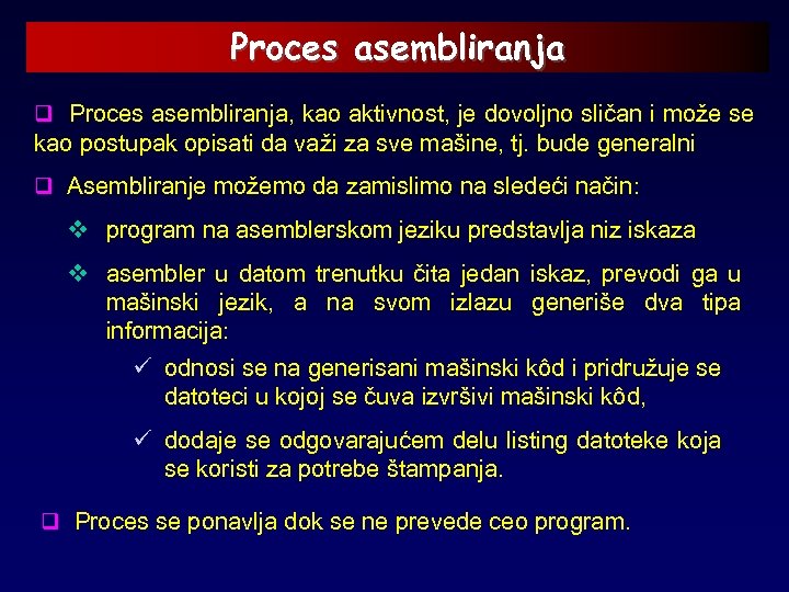 Proces asembliranja q Proces asembliranja, kao aktivnost, je dovoljno sličan i može se kao