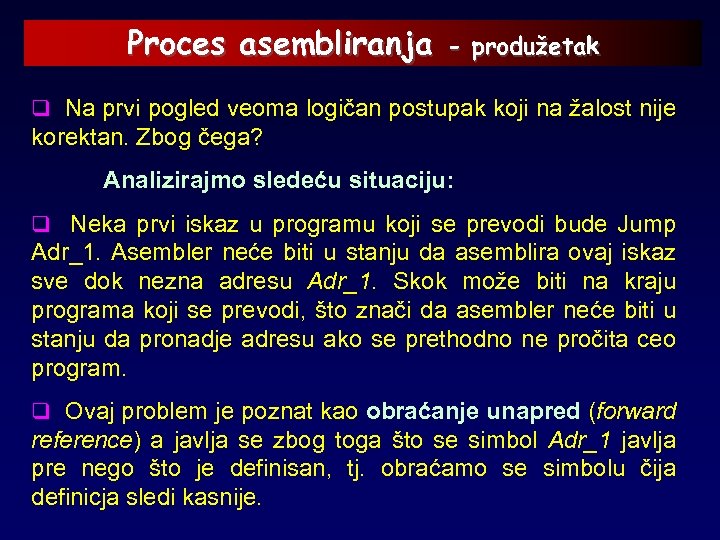 Proces asembliranja - produžetak q Na prvi pogled veoma logičan postupak koji na žalost