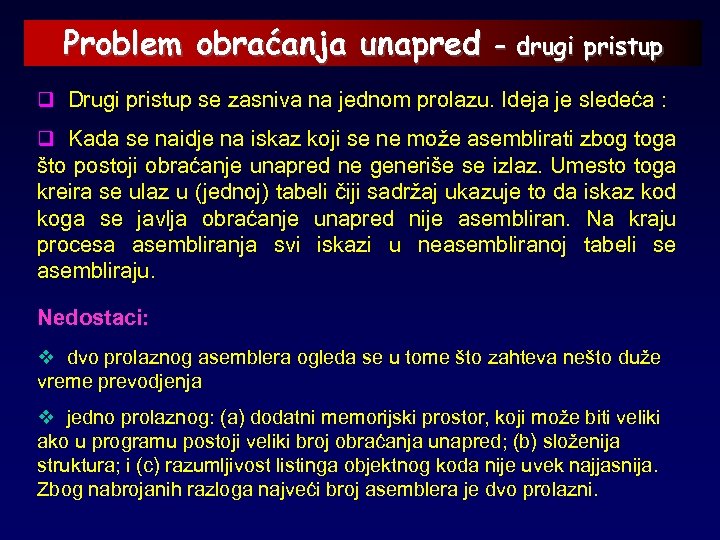 Problem obraćanja unapred – drugi pristup q Drugi pristup se zasniva na jednom prolazu.