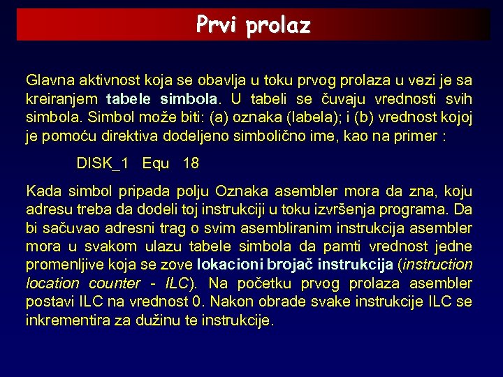 Prvi prolaz Glavna aktivnost koja se obavlja u toku prvog prolaza u vezi je