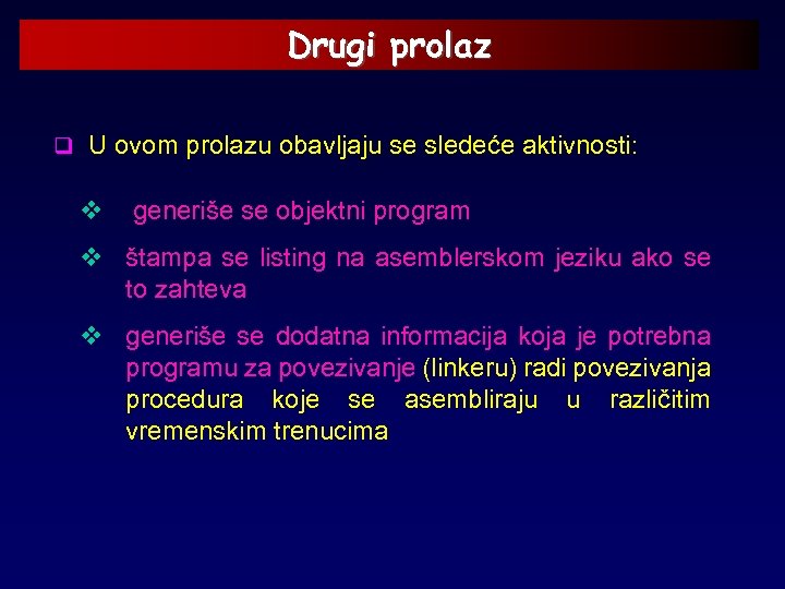 Drugi prolaz q U ovom prolazu obavljaju se sledeće aktivnosti: v generiše se objektni