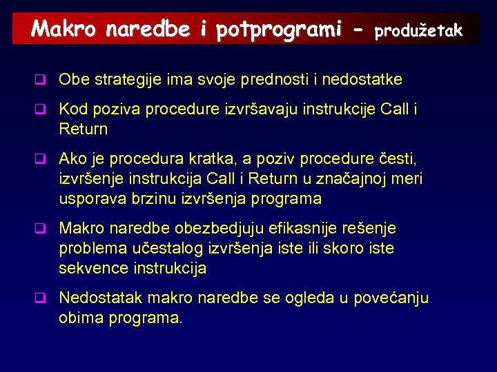 Makro naredbe i potprogrami - produžetak q Obe strategije ima svoje prednosti i nedostatke