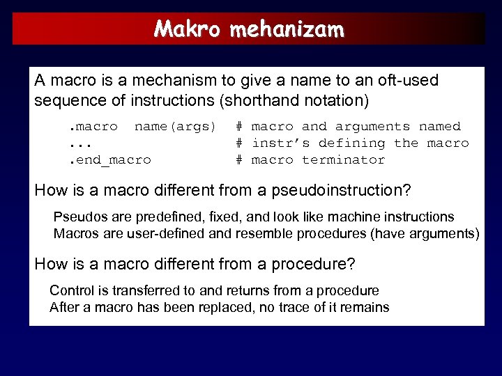 Makro mehanizam A macro is a mechanism to give a name to an oft-used