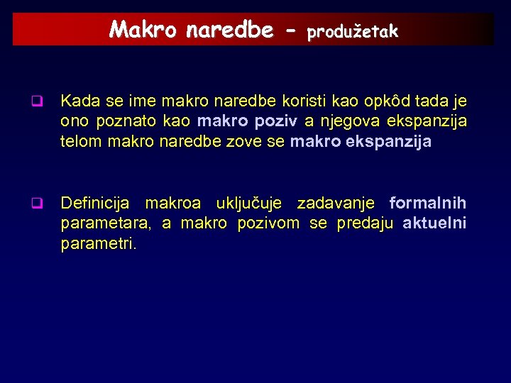 Makro naredbe - produžetak q Kada se ime makro naredbe koristi kao opkôd tada