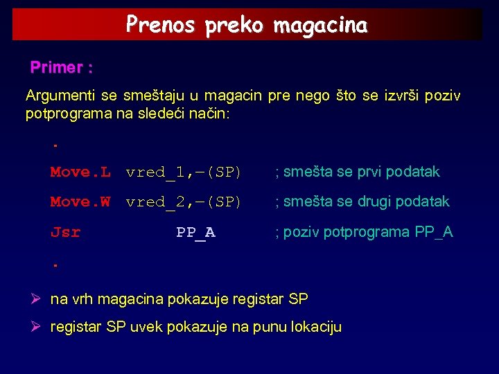 Prenos preko magacina Primer : Argumenti se smeštaju u magacin pre nego što se
