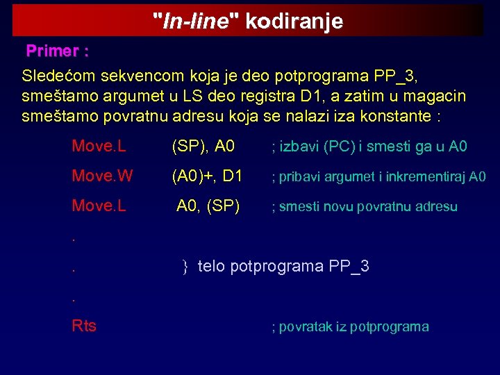 "In-line" kodiranje Primer : Sledećom sekvencom koja je deo potprograma PP_3, smeštamo argumet u