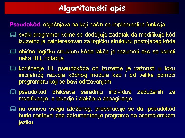 Algoritamski opis Pseudokôd: objašnjava na koji način se implementira funkcija & svaki programer kome