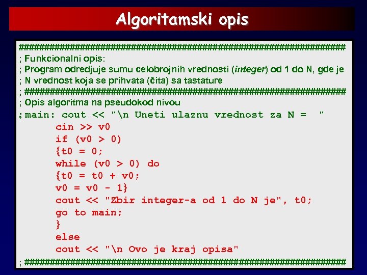 Algoritamski opis ################################ ; Funkcionalni opis: ; Program odredjuje sumu celobrojnih vrednosti (integer) od