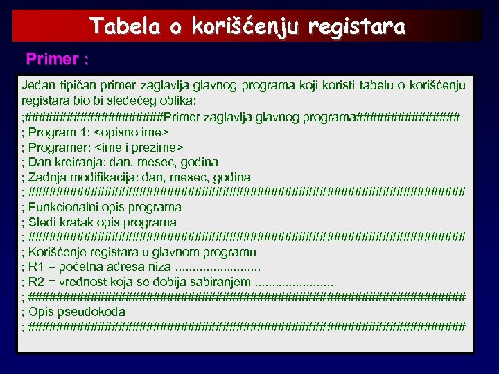 Tabela o korišćenju registara Primer : Jedan tipičan primer zaglavlja glavnog programa koji koristi