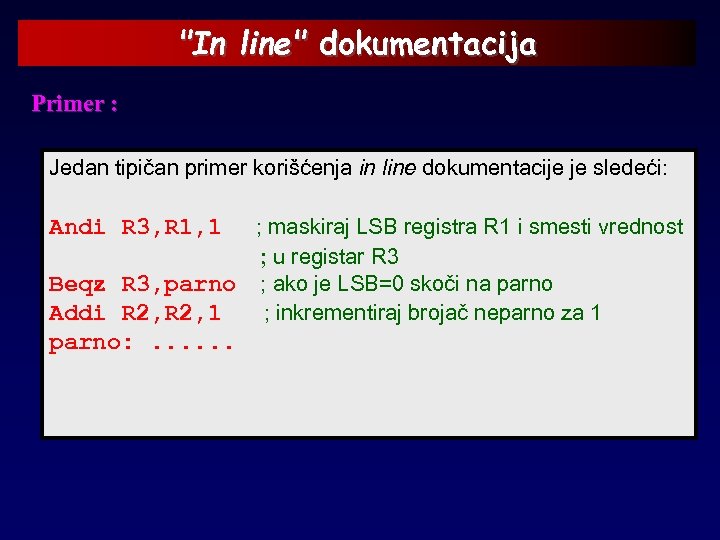 "In line" dokumentacija Primer : Jedan tipičan primer korišćenja in line dokumentacije je sledeći: