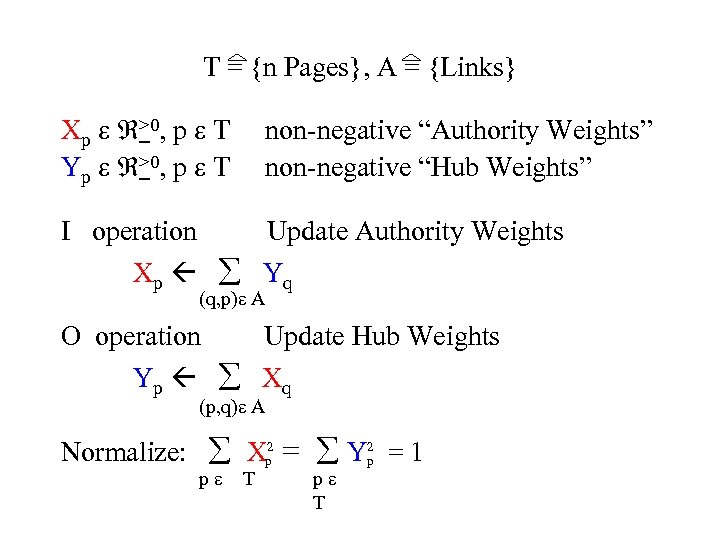 T = {n Pages}, A = {Links} Xp >0, p T non-negative “Authority Weights”