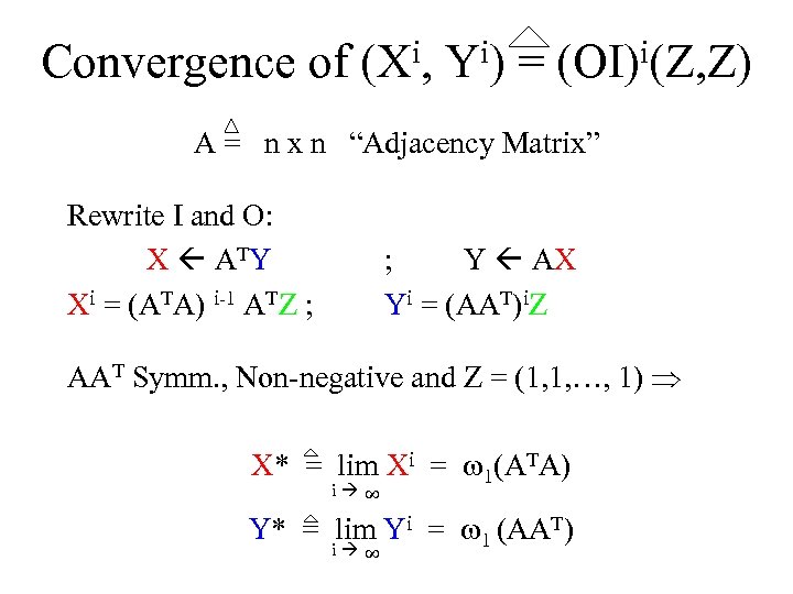 Convergence of (Xi, Yi) = (OI)i(Z, Z) A = n x n “Adjacency Matrix”