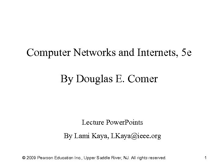 Computer Networks and Internets, 5 e By Douglas E. Comer Lecture Power. Points By