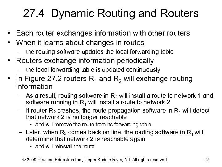 27. 4 Dynamic Routing and Routers • Each router exchanges information with other routers