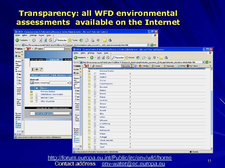 Transparency: all WFD environmental assessments available on the Internet http: //forum. europa. eu. int/Public/irc/env/wfd/home