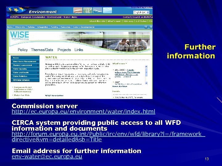 Further information Commission server http: //ec. europa. eu/environment/water/index. html CIRCA system providing public access