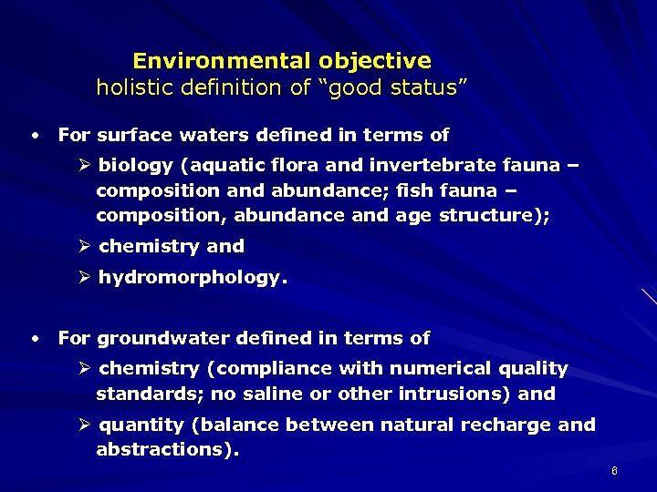 Environmental objective holistic definition of “good status” • For surface waters defined in terms