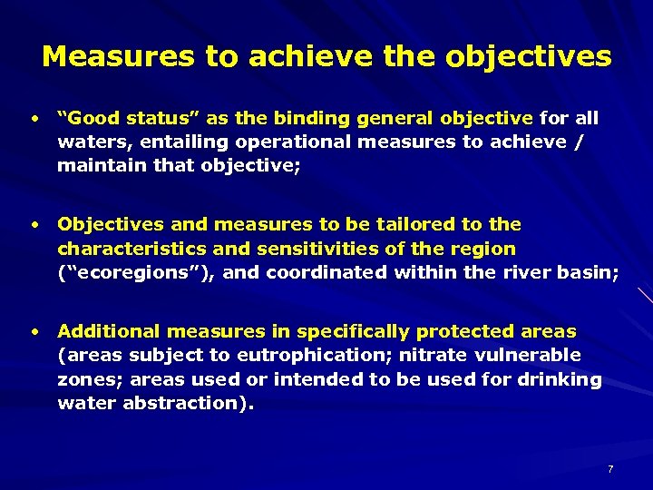 Measures to achieve the objectives • “Good status” as the binding general objective for