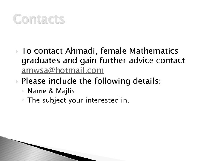 Contacts To contact Ahmadi, female Mathematics graduates and gain further advice contact amwsa@hotmail. com