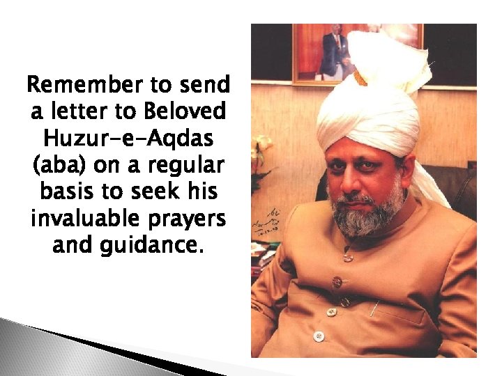 Remember to send a letter to Beloved Huzur-e-Aqdas (aba) on a regular basis to