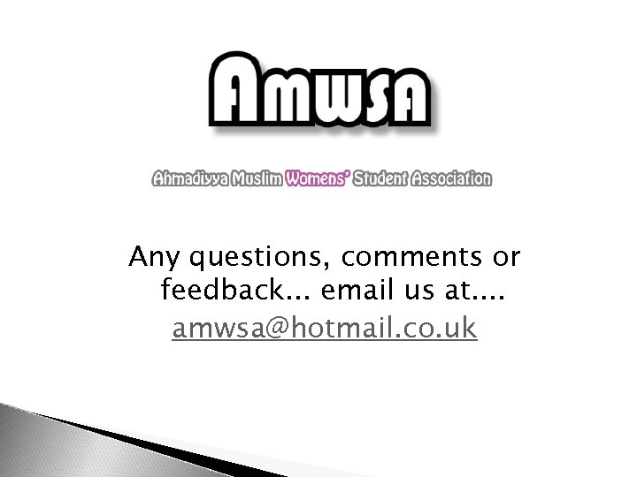 Any questions, comments or feedback. . . email us at. . amwsa@hotmail. co. uk