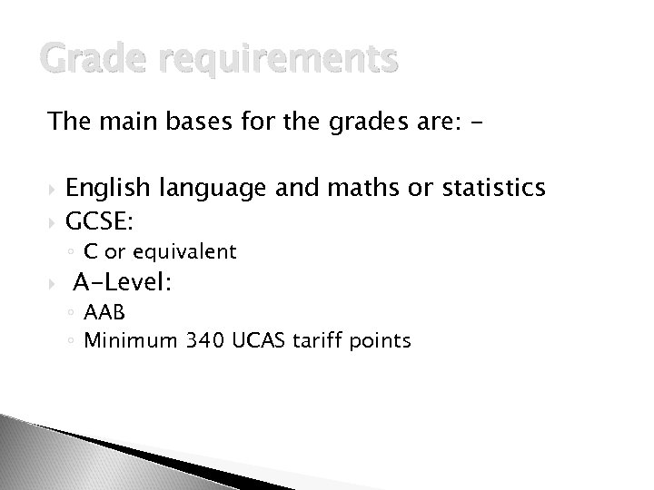 Grade requirements The main bases for the grades are: English language and maths or