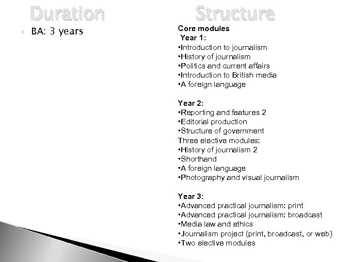 Duration BA: 3 years Structure Core modules Year 1: • Introduction to journalism •