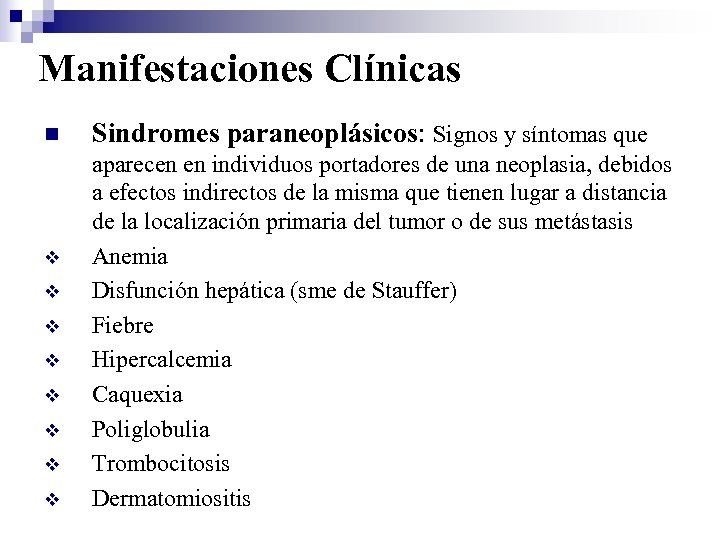 Manifestaciones Clínicas n v v v v Sindromes paraneoplásicos: Signos y síntomas que aparecen