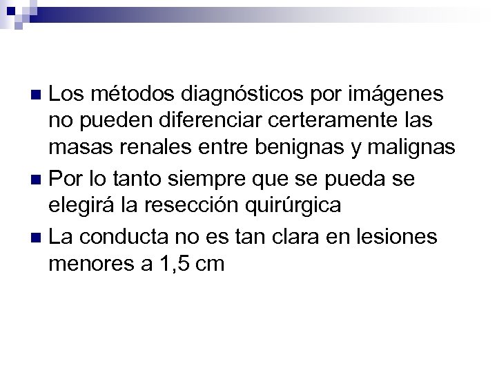 Los métodos diagnósticos por imágenes no pueden diferenciar certeramente las masas renales entre benignas