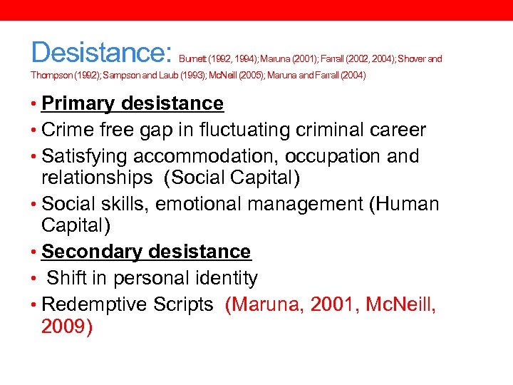 Desistance: Burnett (1992, 1994); Maruna (2001); Farrall (2002, 2004); Shover and Thompson (1992); Sampson