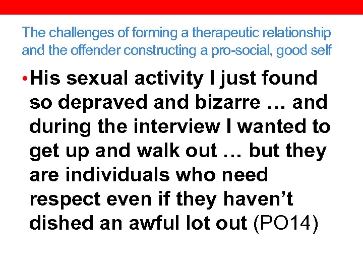 The challenges of forming a therapeutic relationship and the offender constructing a pro-social, good