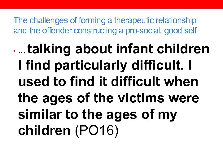 The challenges of forming a therapeutic relationship and the offender constructing a pro-social, good