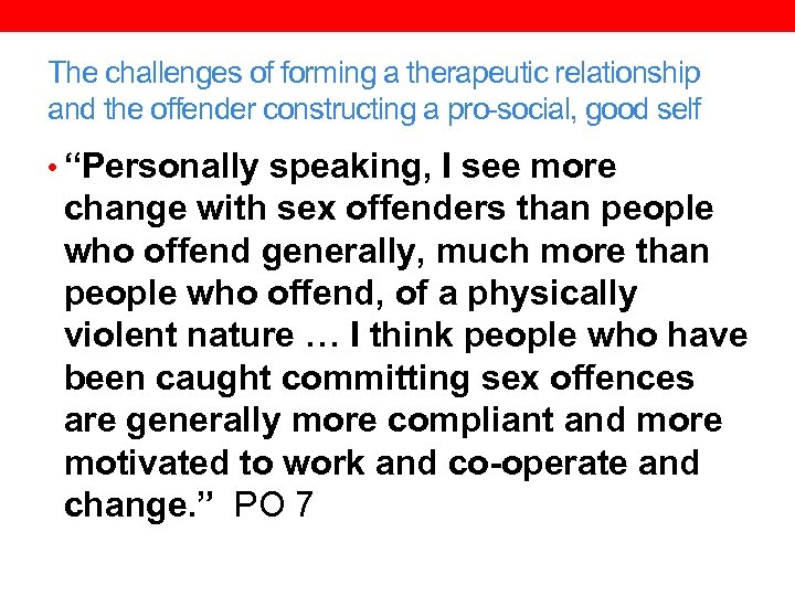 The challenges of forming a therapeutic relationship and the offender constructing a pro-social, good