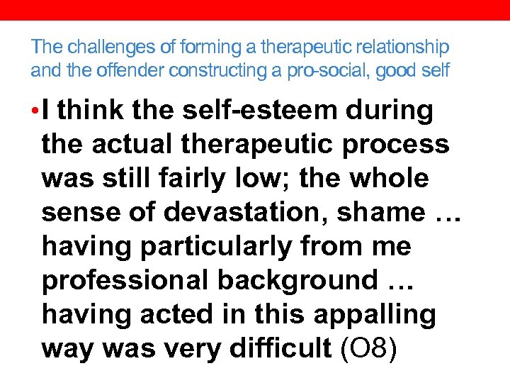 The challenges of forming a therapeutic relationship and the offender constructing a pro-social, good
