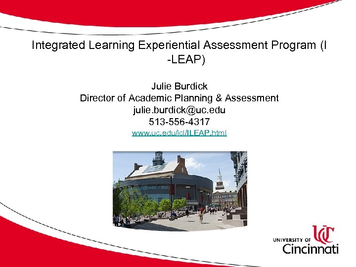 Integrated Learning Experiential Assessment Program (I -LEAP) Julie Burdick Director of Academic Planning &