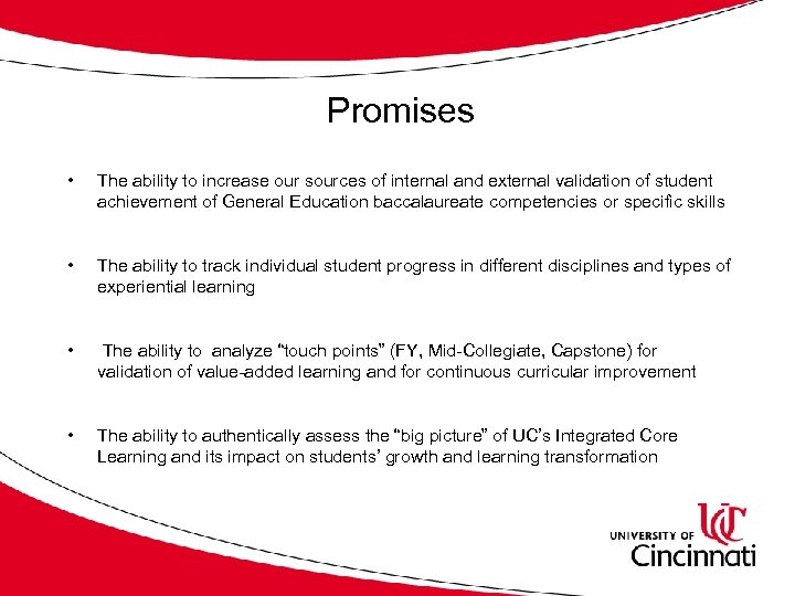 Promises • The ability to increase our sources of internal and external validation of