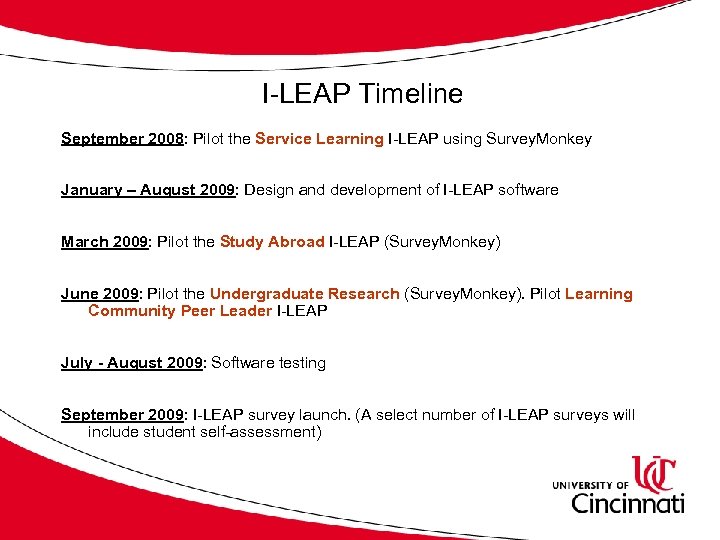 I-LEAP Timeline September 2008: Pilot the Service Learning I-LEAP using Survey. Monkey January –