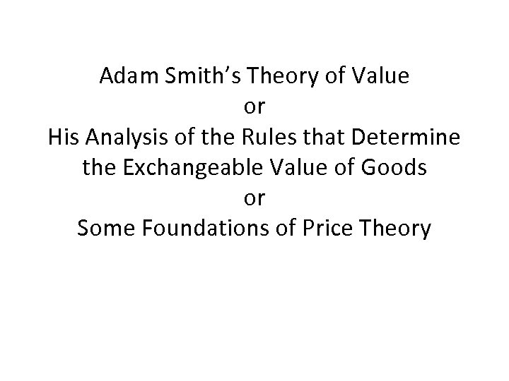 Adam Smith’s Theory of Value or His Analysis of the Rules that Determine the
