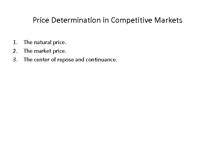Price Determination in Competitive Markets 1. The natural price. 2. The market price. 3.