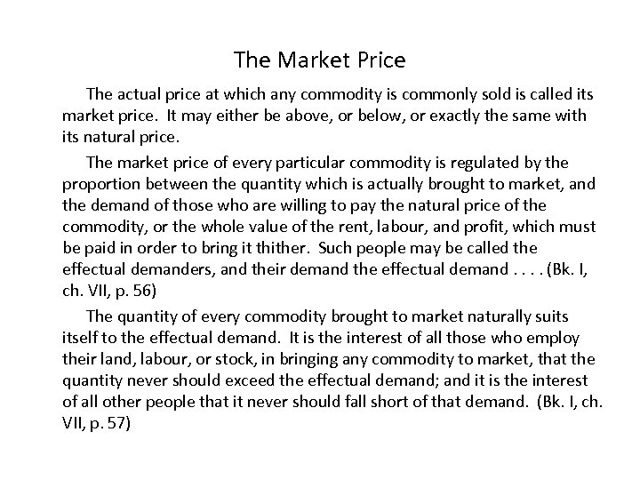The Market Price The actual price at which any commodity is commonly sold is