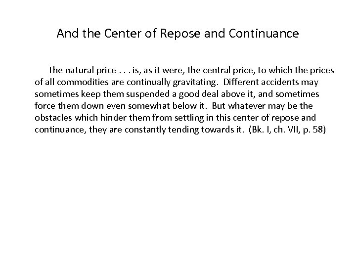 And the Center of Repose and Continuance The natural price. . . is, as