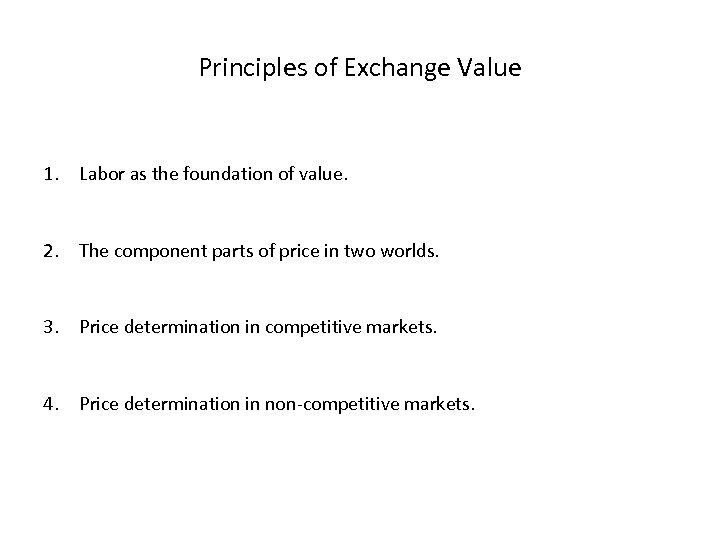 Principles of Exchange Value 1. Labor as the foundation of value. 2. The component