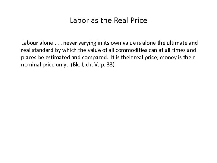 Labor as the Real Price Labour alone. . . never varying in its own