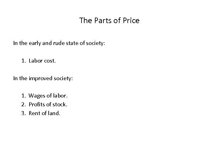 The Parts of Price In the early and rude state of society: 1. Labor