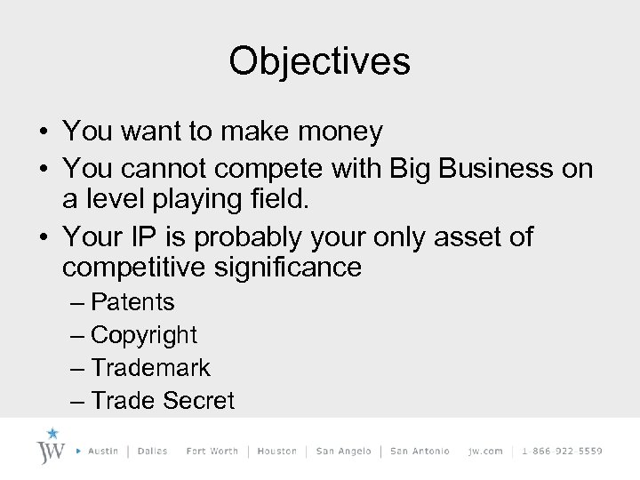 Objectives • You want to make money • You cannot compete with Big Business