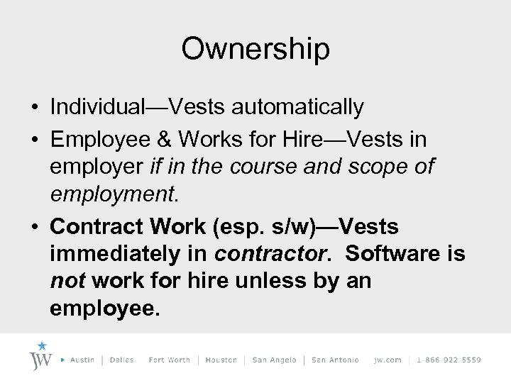 Ownership • Individual—Vests automatically • Employee & Works for Hire—Vests in employer if in