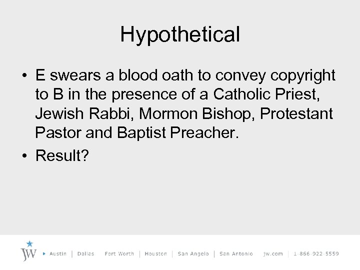 Hypothetical • E swears a blood oath to convey copyright to B in the