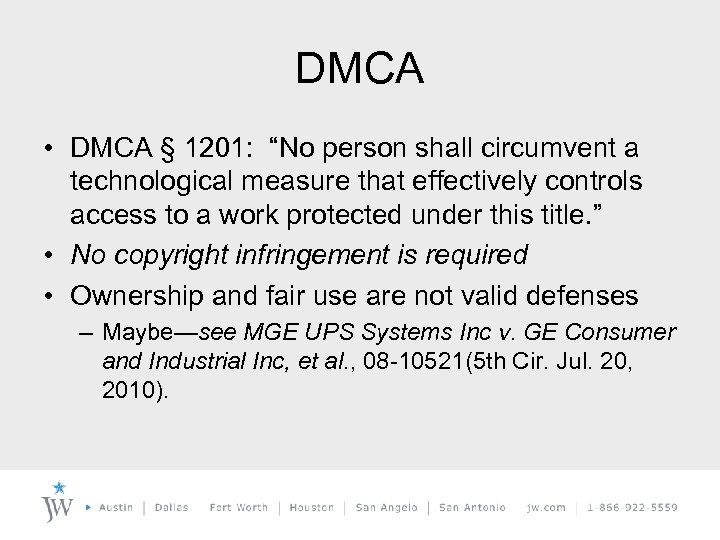 DMCA • DMCA § 1201: “No person shall circumvent a technological measure that effectively