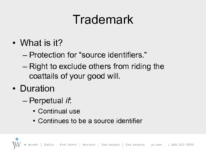 Trademark • What is it? – Protection for “source identifiers. ” – Right to